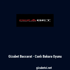 Gizabet Baccarat - Canlı Bakara Oyunu