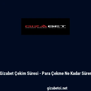 Gizabet &Ccedil;ekim S&uuml;resi - Para &Ccedil;ekme Ne Kadar S&uuml;rer