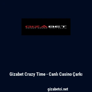Gizabet Crazy Time - Canlı Casino &Ccedil;arkı