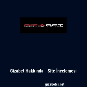Gizabet Hakkında - Site İncelemesi