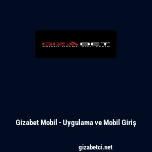 Gizabet Mobil - Uygulama ve Mobil Giriş