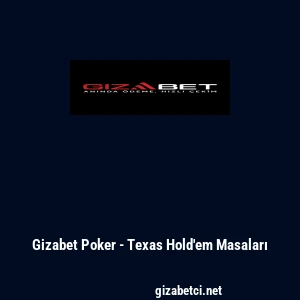 Gizabet Poker - Texas Hold'em Masaları