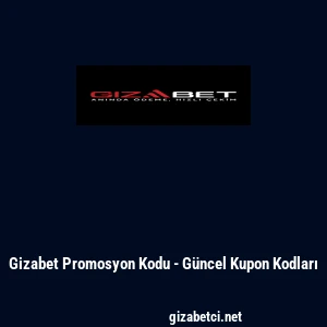 Gizabet Promosyon Kodu - G&uuml;ncel Kupon Kodları