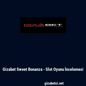Gizabet Sweet Bonanza - Slot Oyunu İncelemesi