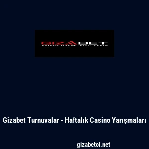 Gizabet Turnuvalar - Haftalık Casino Yarışmaları